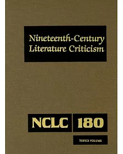 Nineteenth-Century Literature Criticism: Criticism of Various Topics in Nineteenth-century Literature, Including Literary and Cr
