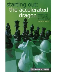 Starting Out, The Accelerated Dragon: Fundamental Coverage of a Dynamic Sicilian