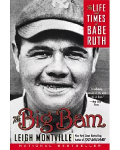 The Big Bam: The Life and Times of Babe Ruth