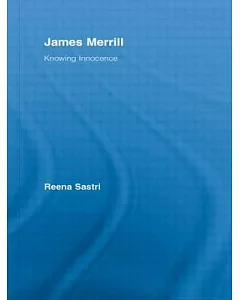 James Merrill: Knowing Innocence