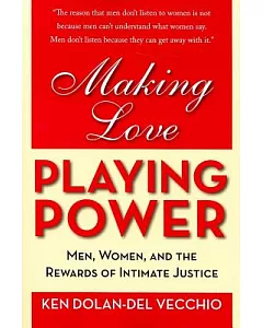 Making Love, Playing Power: Men, Women, & the Rewards of Intimate Justice