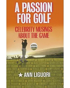A Passion for Golf: Celebrity Musings About the Game