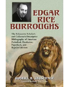 Edgar Rice Burroughs: The Exhaustive Scholar’s and Collector’s Descriptive Bibliography of American Periodical, Hardcover, Pap