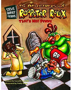 Steve Harvey Presents the Adventures of Roopster Roux: That’s Not Punny