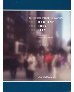 Modern Photographs, The Machine, The Body and The City: Selections from the Charles Cowles Collection