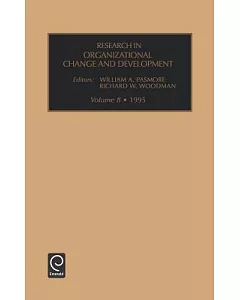 Research in Organizational Change and Development: An Annual Series Featuring Advances in Theory, Methodology and Research