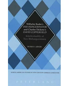 Wilhelm Raabe’s Der Hungerpastor and Charles Dickens’s David Copperfield: Intertextuality of Two Bildungsromane
