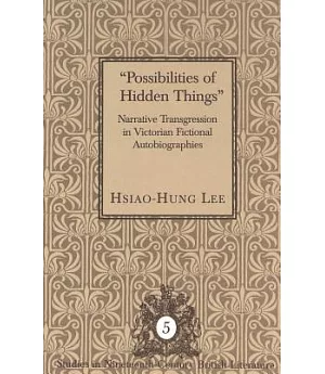 ”Possibilities of Hidden Things”: Narrative Transgression in Victorian Fictional Autobiographies