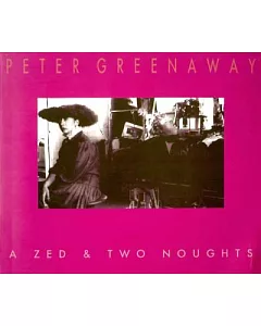 Peter greenaway: A Zed & Two Noughts