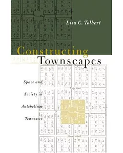 Constructing Townscapes: Space and Society in Antebellum Tennessee