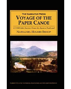 Voyage of the Paper Canoe: A Geographical Journey of 2,500 Miles from Quebec to the Gulf of Mexico, During the Years 1874-5