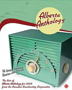 Alberta Anthology: The Best of Alberta Anthology for 2005 from Canadian Broadcasting Corporation