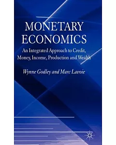 Monetary Economics: An Integrated Approach to Credit, Money, Income, Production And Wealth