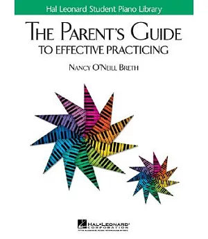 The Parent’’s Guide to Effective Practicing