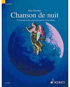 Chanson De Nuit (Night Song): 8 Twentieth-Century Pieces Arranged for String Quartet