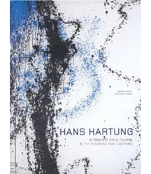 Hans Hartung: In the Beginning There Was Lightning/ In Principio Era Il Fulmine