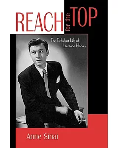 Reach for the Top: The Turbulent Life of Laurence Harvey