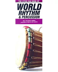 The Stick Bag Book of World Rhythm & Percussion: Over 70 Popular Rhythms Presented I Easy-to-read Notation