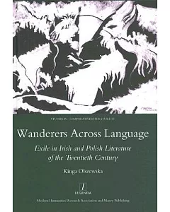 Wanderers Across Language: Exile in Irish and Polish Literature of the Twentieth Century