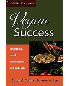 Vegan Success: Scrumptious, Healthy Vegan Recipes for Busy People