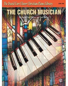 The Church Musician: The david carr Glover Christian Piano Library, Level One