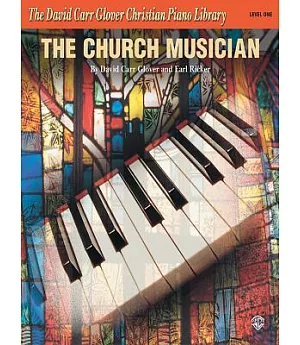 The Church Musician: The David Carr Glover Christian Piano Library, Level One