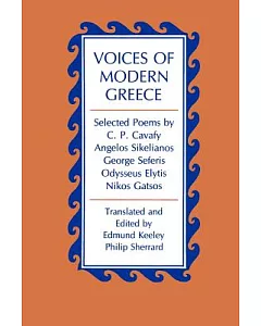 Voices of Modern Greece: Selected Poems by C.p. Cavafy, Angelos Sikelianos, George Seferis, Odysseus Elytis, Nikos Gatsos