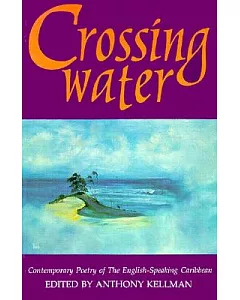 Crossing Water: Contemporary Poetry of the English-Speaking Caribbean