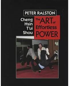 Cheng Hsin T’Ui Shou: The Art of Effortless Power
