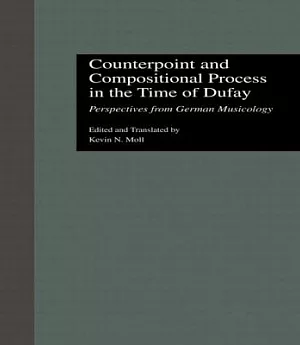 Counterpoint and Compositional Process in the Time of Dufay: Perspectives from German Musicology