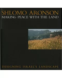 Making Peace With the Land: Designing Israel’s Landscape