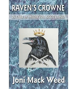 Raven’s Crowne: A Tale of Medieval Scotland