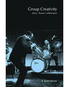 Group Creativity: Music, Theater, Collaboration