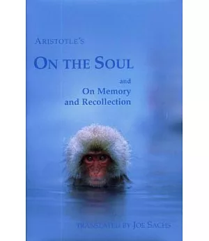 Aristotle’s on the Soul and on Memory and Recollection