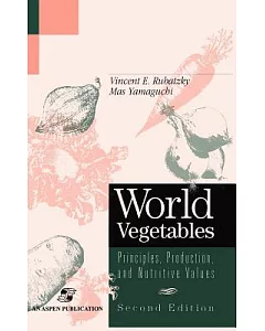 World Vegetables: Principles, Production and Nutritive Values