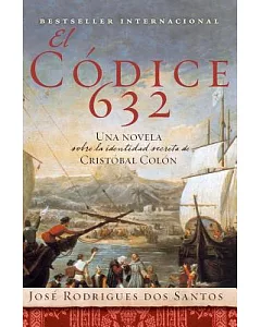 El Codice 632: Una Novela Sobre La Identidad Secreta De Cristobal Colon