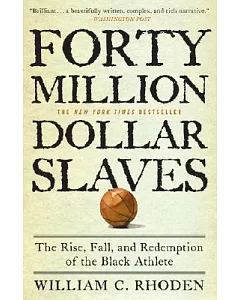 40 Million Dollar Slaves: The Rise, Fall, and Redemption of the Black Athlete
