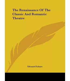 The Renaissance of the Classic and Romantic Theatre