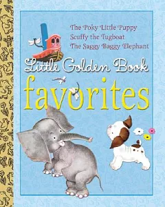 Little Golden Book Favorites 1: The Poky Little Puppy, Scuffy the Tugboat, the Saggy Baggy Elephant