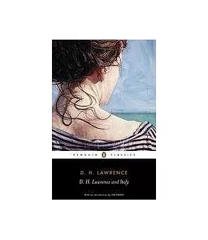 D. H. Lawrence and Italy: Twilight in Italy, Sea and Sardinia, Sketches of Etruscan Places