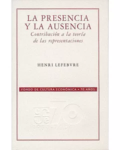 La Presencia Y La Ausencia: Contribucion a La Teoria De Las Representaciones