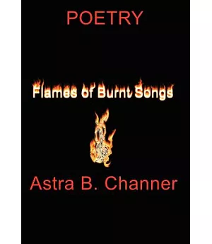 Flames of Burnt Songs: Poetry