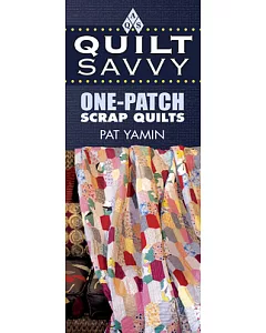 Quilt Savvy: One-Patch Scrap Quilts