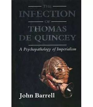 The Infection of Thomas De Quincey: The Psychopathology of Imperialism