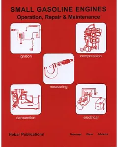 Small Gasoline Engines: Operation, Repair and Maintenance