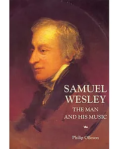 Samuel Wesley: The Man and His Music