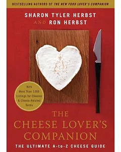 The Cheese Lover’s Companion: The Ultimate A-to-Z Cheese Guide With More Than 1,000 Listings for Cheeses & Cheese-related Terms