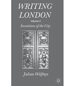 Writing London: Inventions of the Other City
