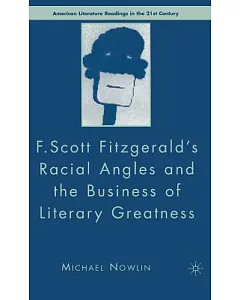 F. Scott Fitzgerald’s Racial Angles and the Business of Literary Greatness