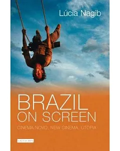 Brazil on Screen: Cinema Novo, New Cinema, Utopia